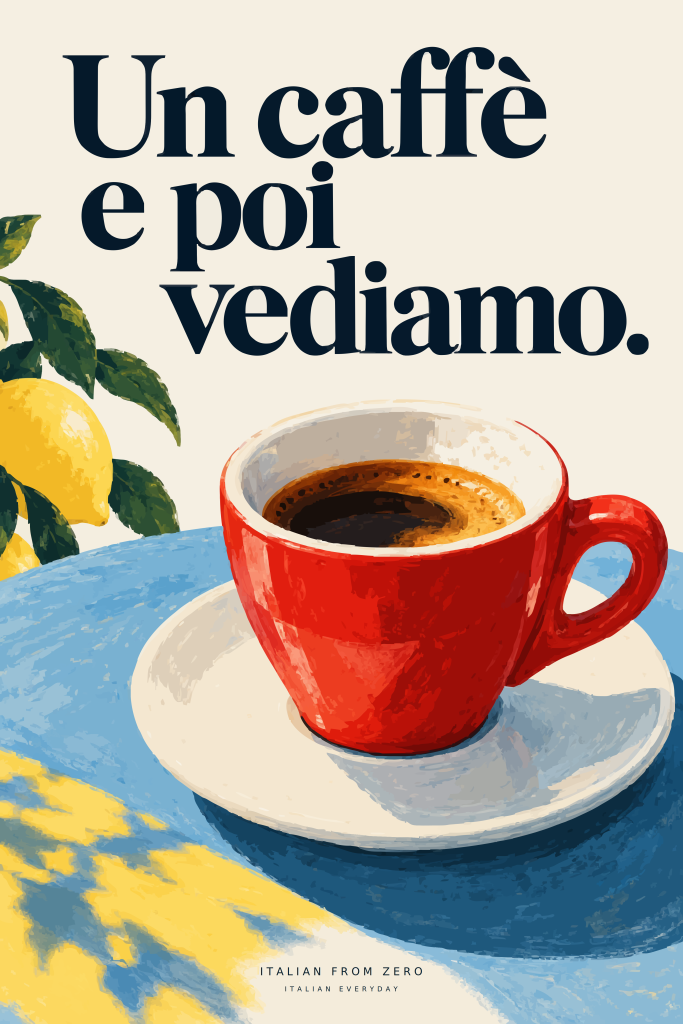 Italian Everyday — Un caffè e poi vediamo art print