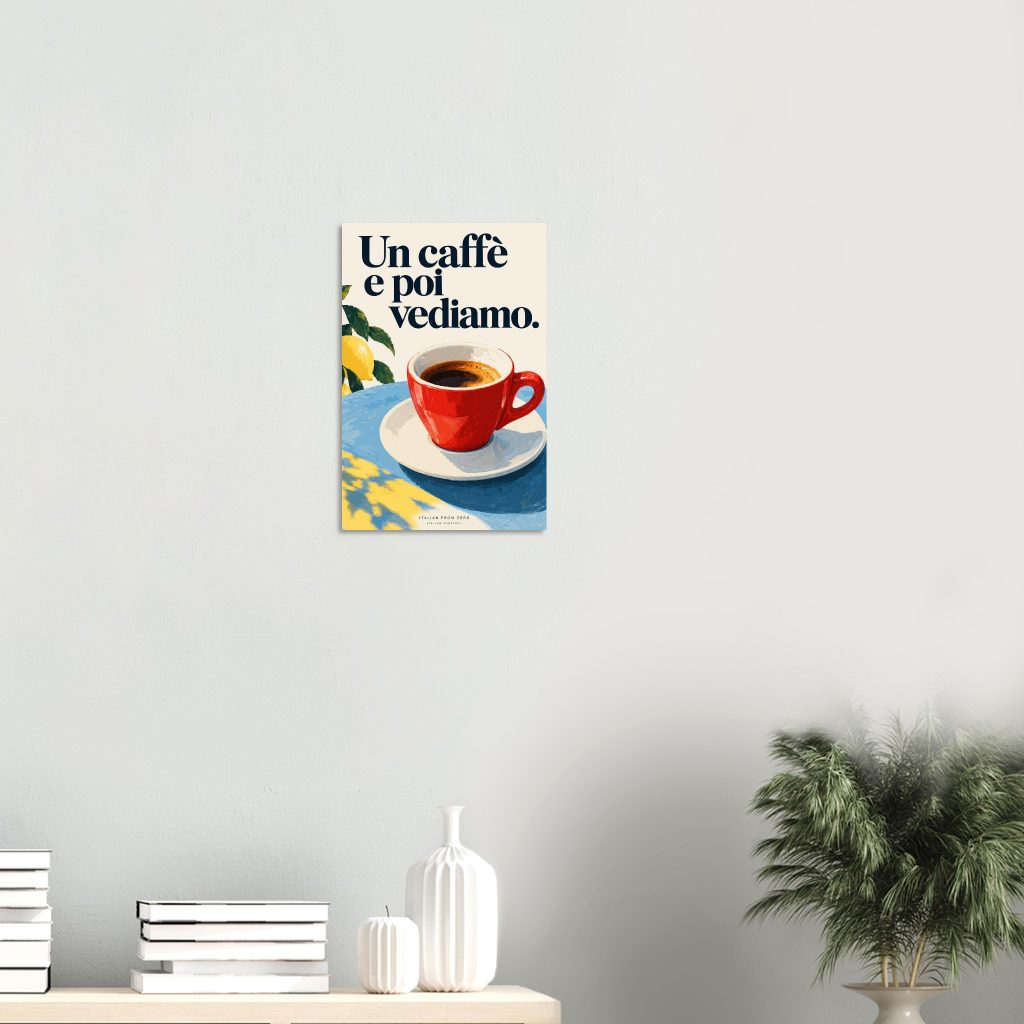 Un caffè e poi vediamo — Italian Everyday Art Print — product view 5