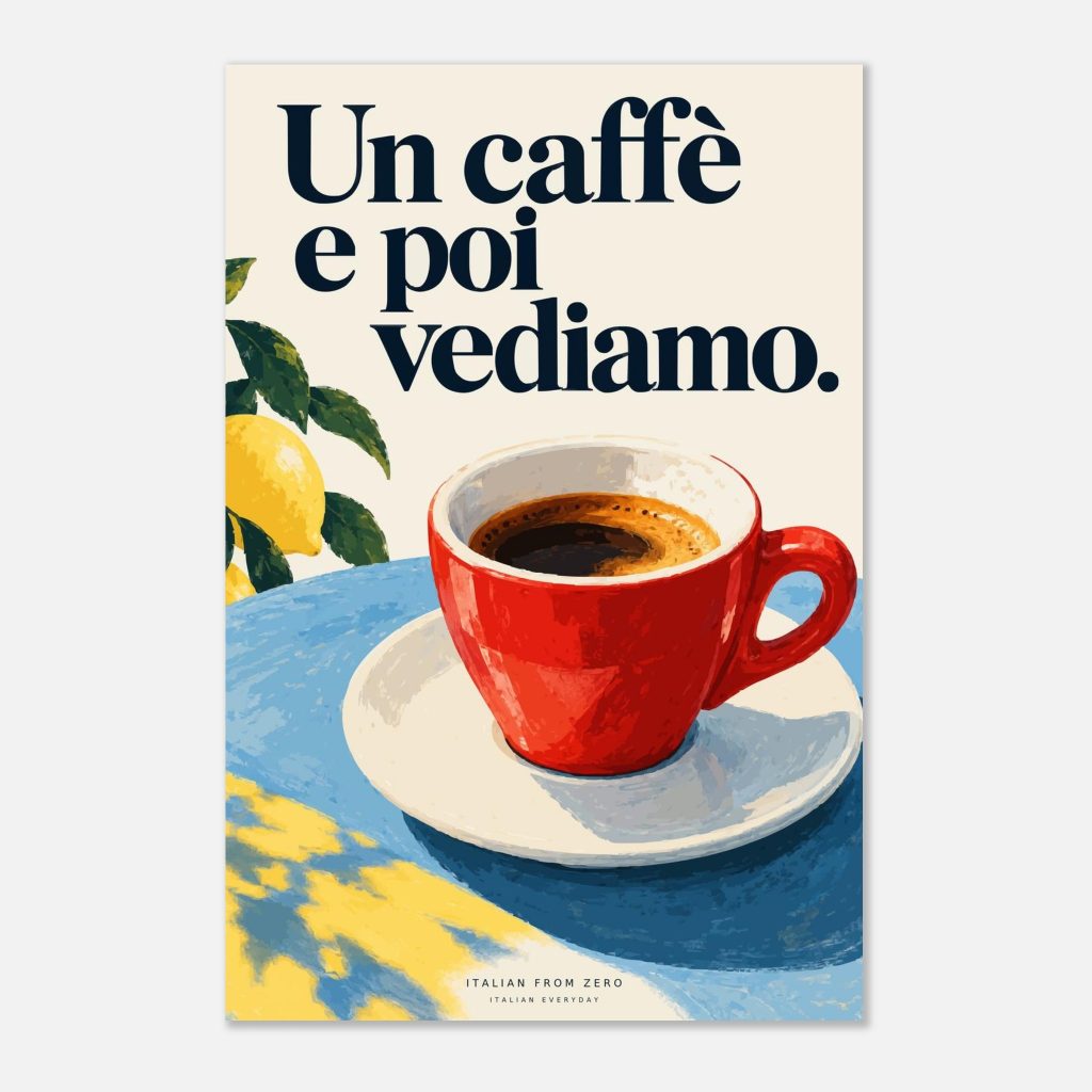 Un caffè e poi vediamo — Italian Everyday Art Print — product view 3