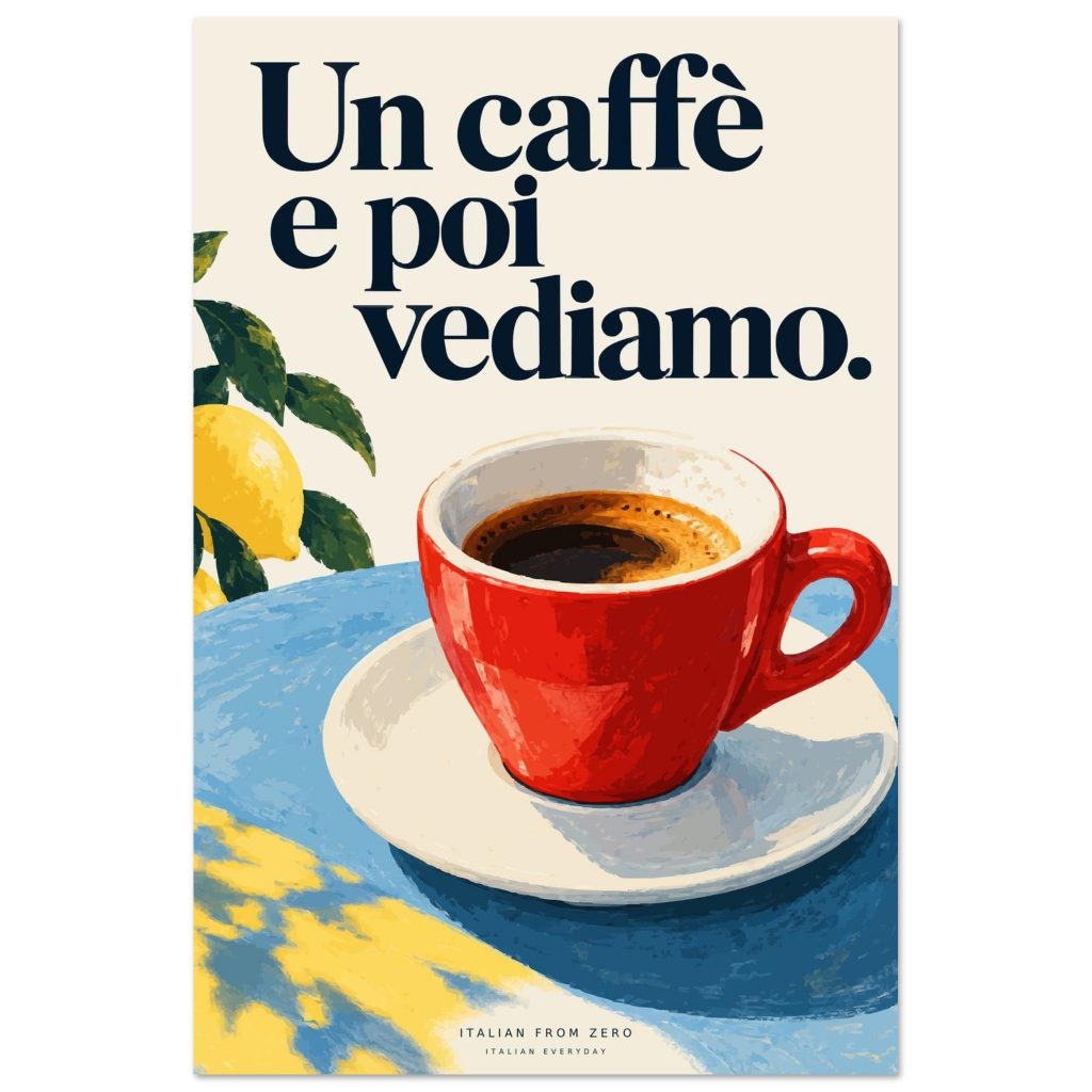 Un caffè e poi vediamo — Italian Everyday Art Print — product view 2